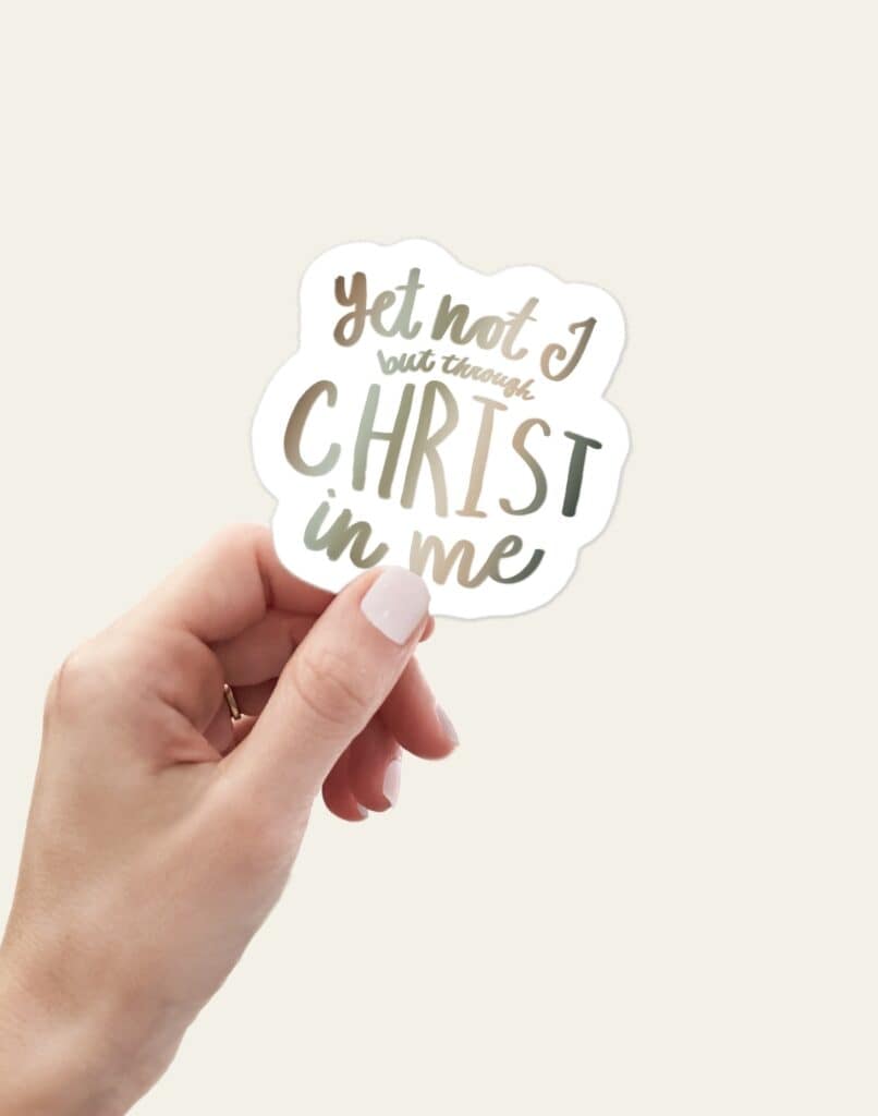 Yet Not I, But Through Christ In Me Sticker